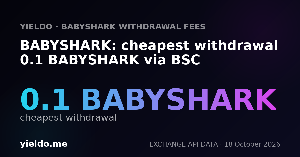 BABYSHARK: cheapest withdrawal 0.1 BABYSHARK via BSC