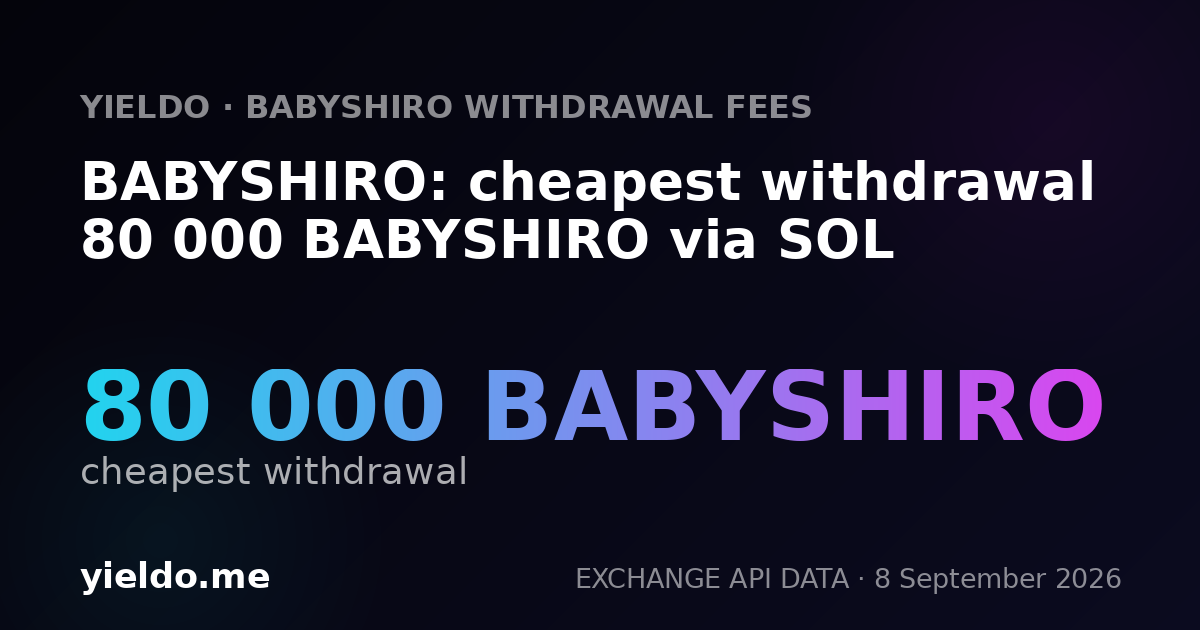 BABYSHIRO: cheapest withdrawal 80 000 BABYSHIRO via SOL