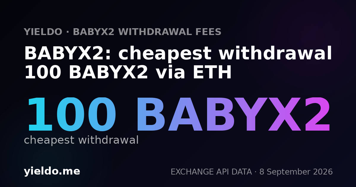 BABYX2: cheapest withdrawal 100 BABYX2 via ETH