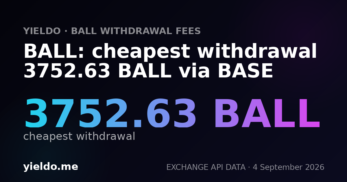 BALL: cheapest withdrawal 3752.63 BALL via BASE