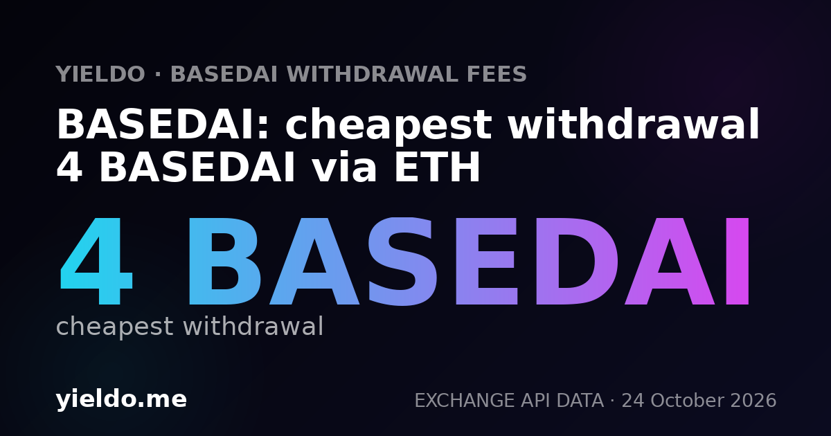 BASEDAI: cheapest withdrawal 4 BASEDAI via ETH