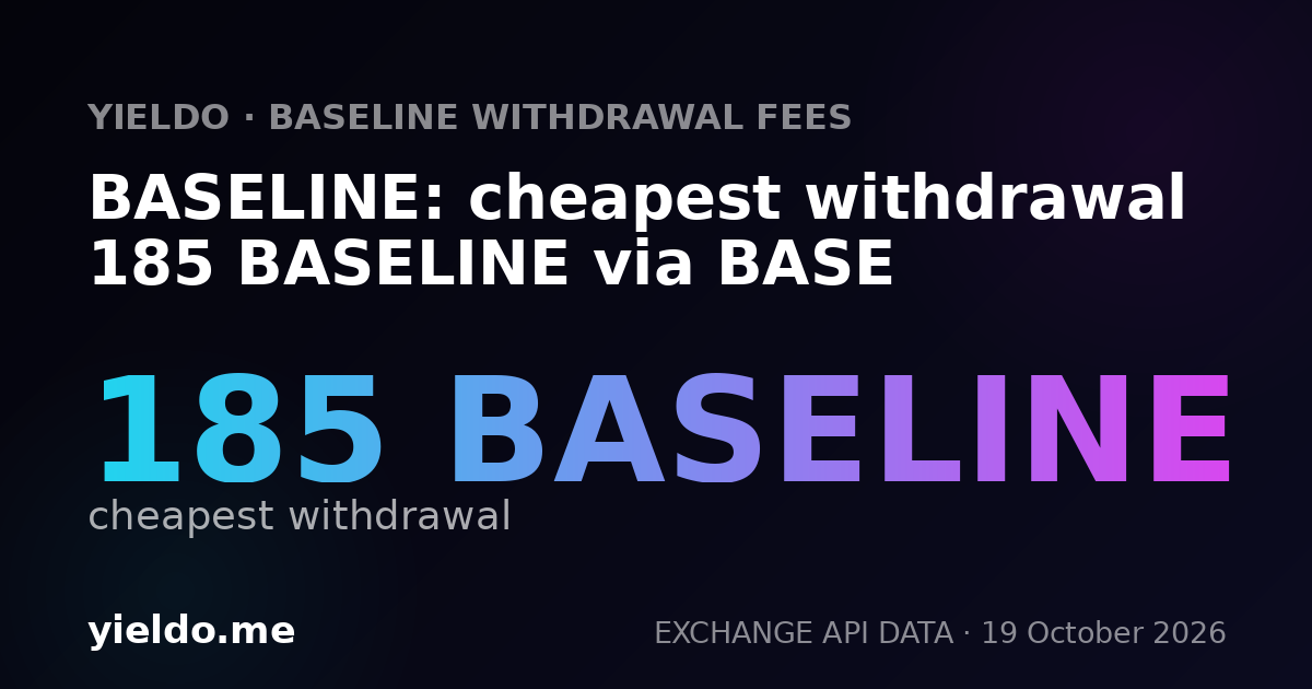BASELINE: cheapest withdrawal 185 BASELINE via BASE