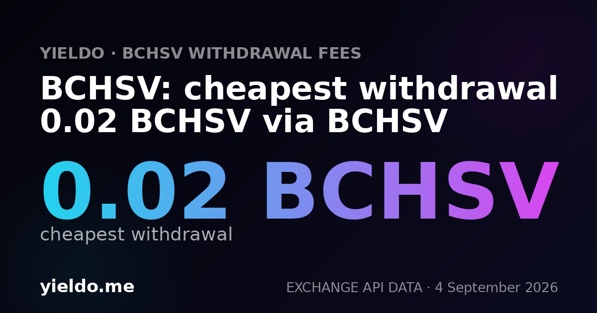 BCHSV: cheapest withdrawal 0.02 BCHSV via BCHSV