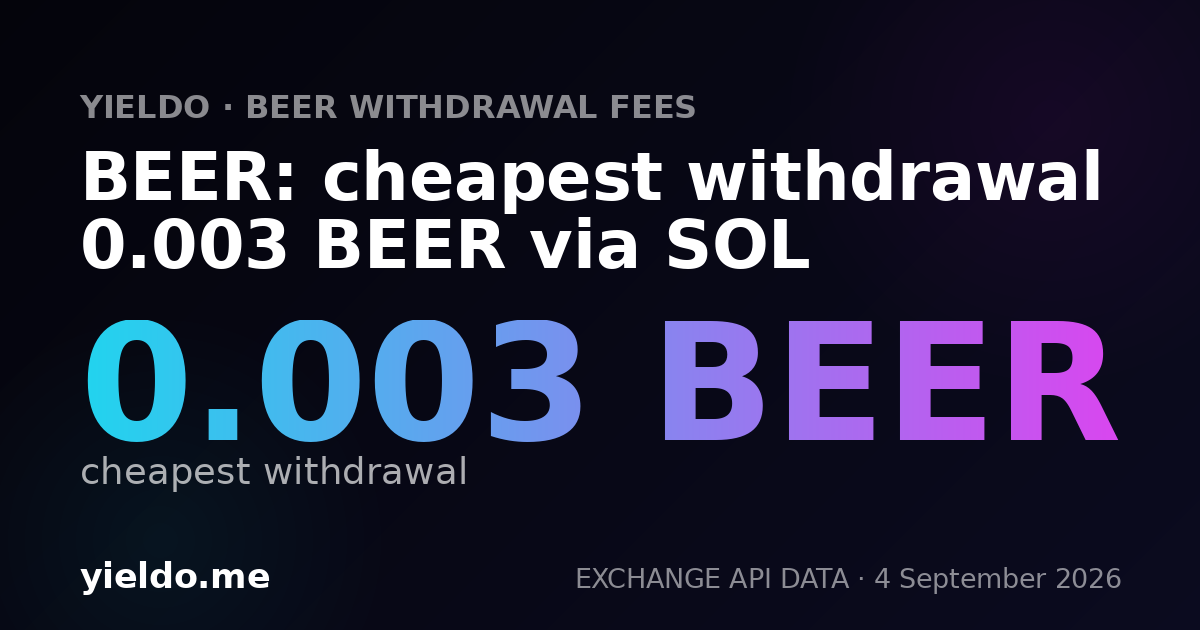 BEER: cheapest withdrawal 0.003 BEER via SOL