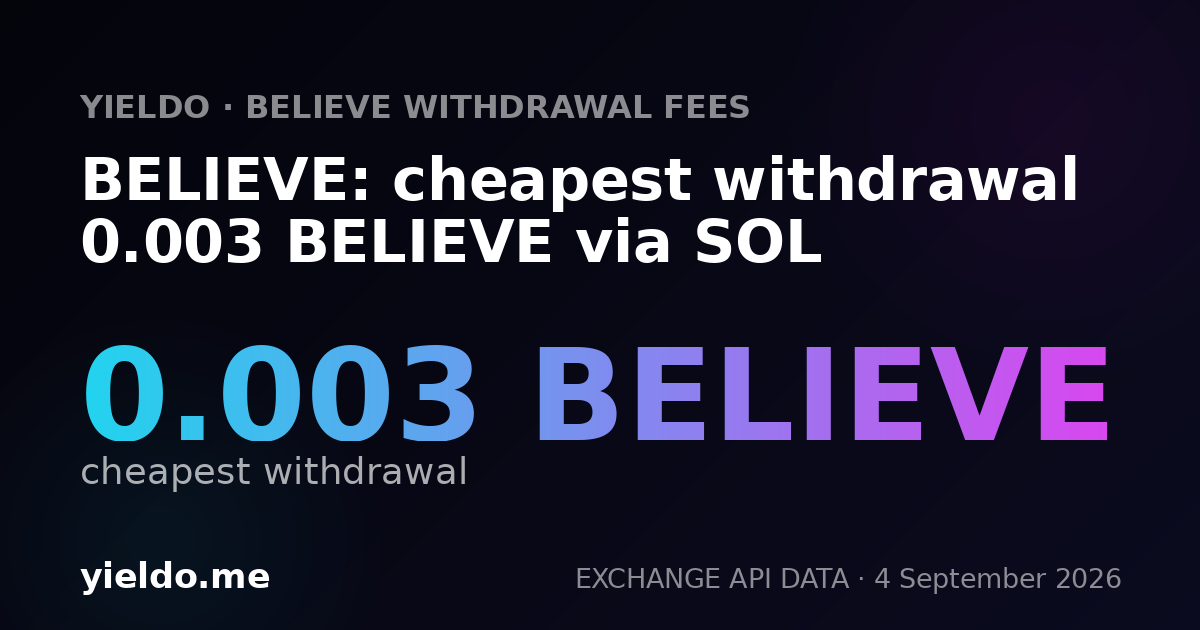 BELIEVE: cheapest withdrawal 0.003 BELIEVE via SOL