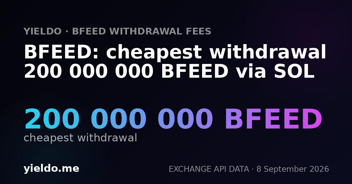 BFEED: cheapest withdrawal 200 000 000 BFEED via SOL