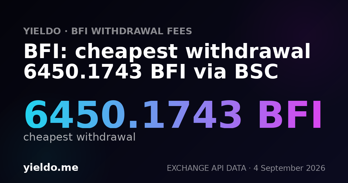 BFI: cheapest withdrawal 6450.1743 BFI via BSC