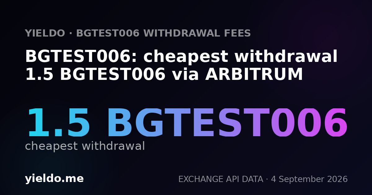 BGTEST006: cheapest withdrawal 1.5 BGTEST006 via ARBITRUM