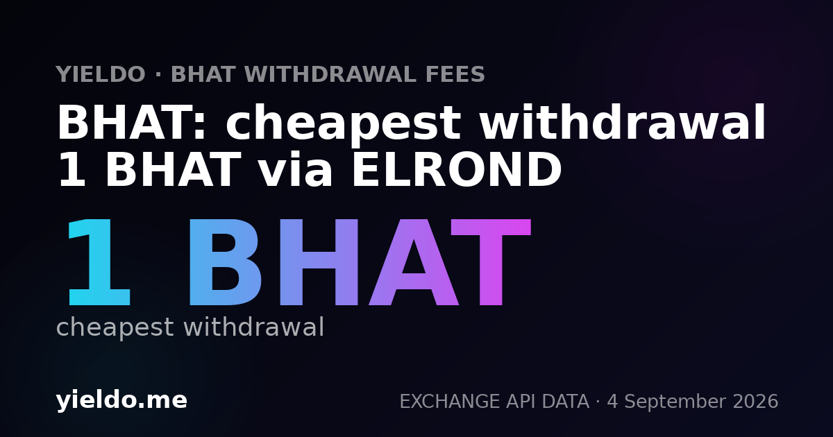 BHAT: cheapest withdrawal 1 BHAT via ELROND