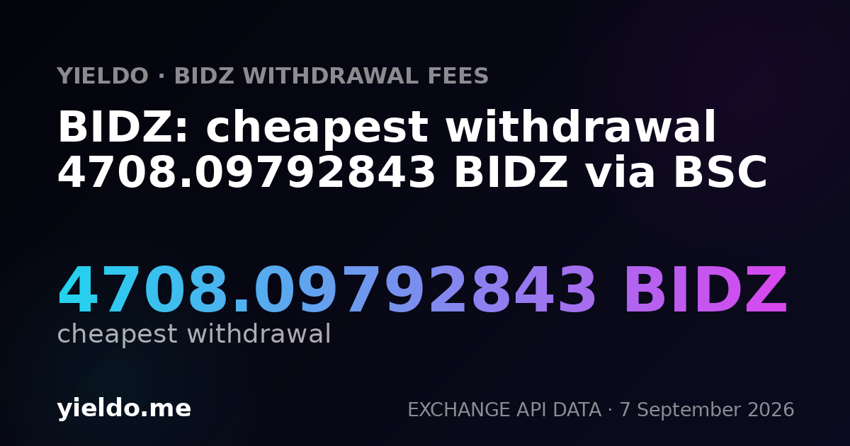 BIDZ: cheapest withdrawal 4708.09792843 BIDZ via BSC