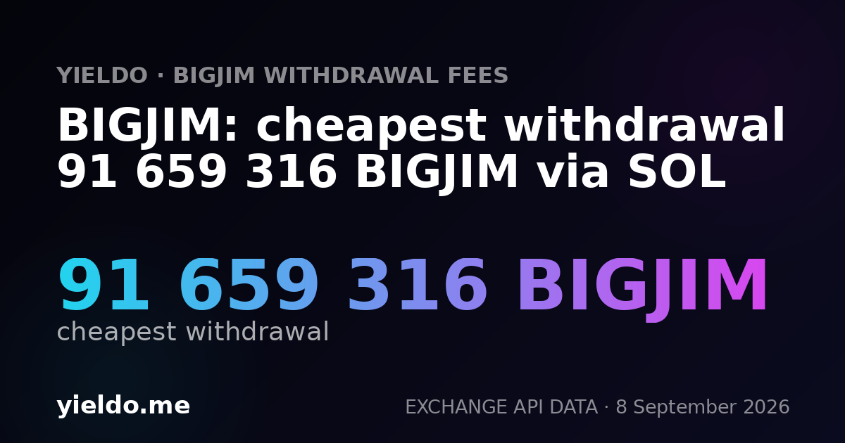 BIGJIM: cheapest withdrawal 91 659 316 BIGJIM via SOL