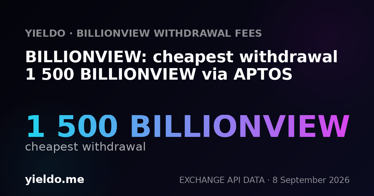 BILLIONVIEW: cheapest withdrawal 1 500 BILLIONVIEW via APTOS