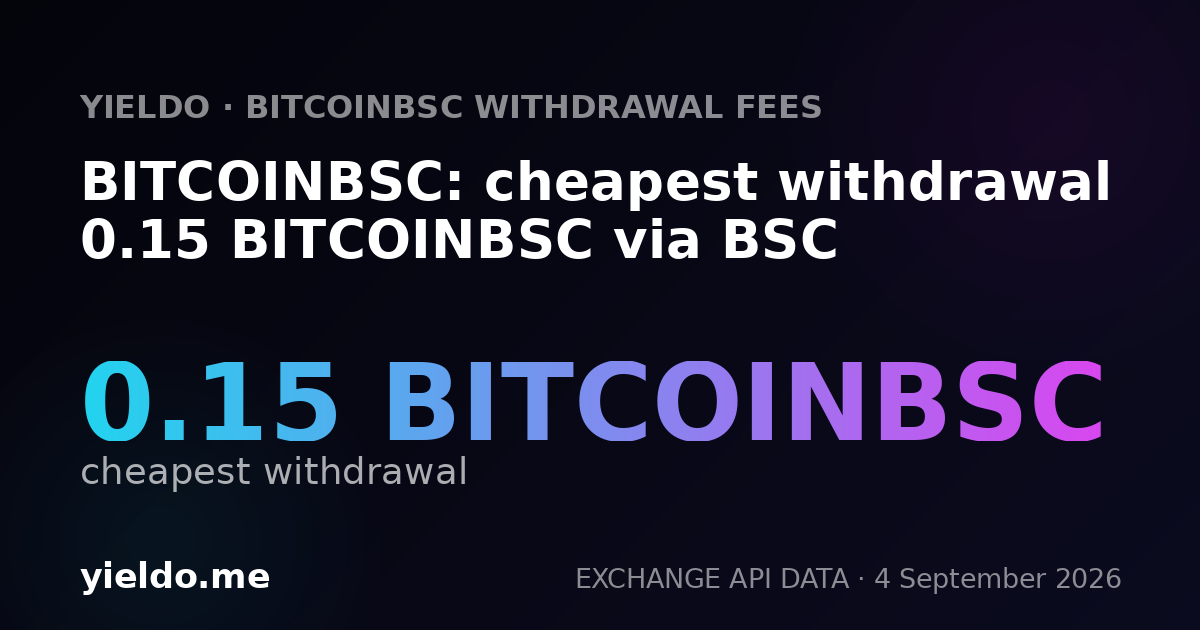 BITCOINBSC: cheapest withdrawal 0.15 BITCOINBSC via BSC