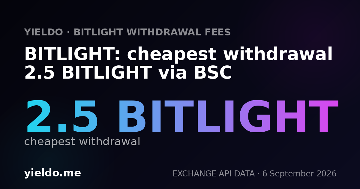 BITLIGHT: cheapest withdrawal 2.5 BITLIGHT via BSC