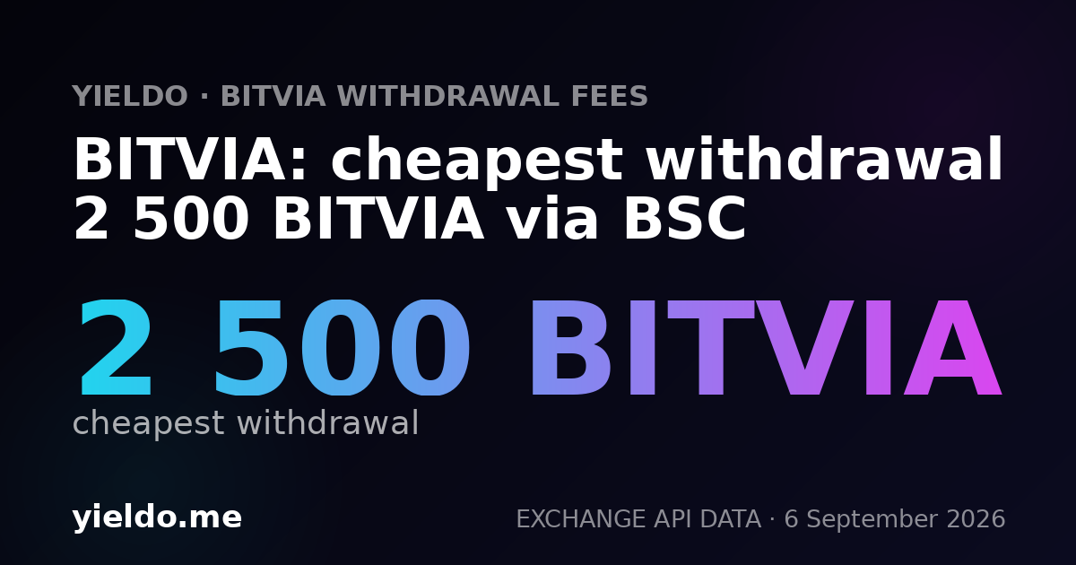 BITVIA: cheapest withdrawal 2 500 BITVIA via BSC