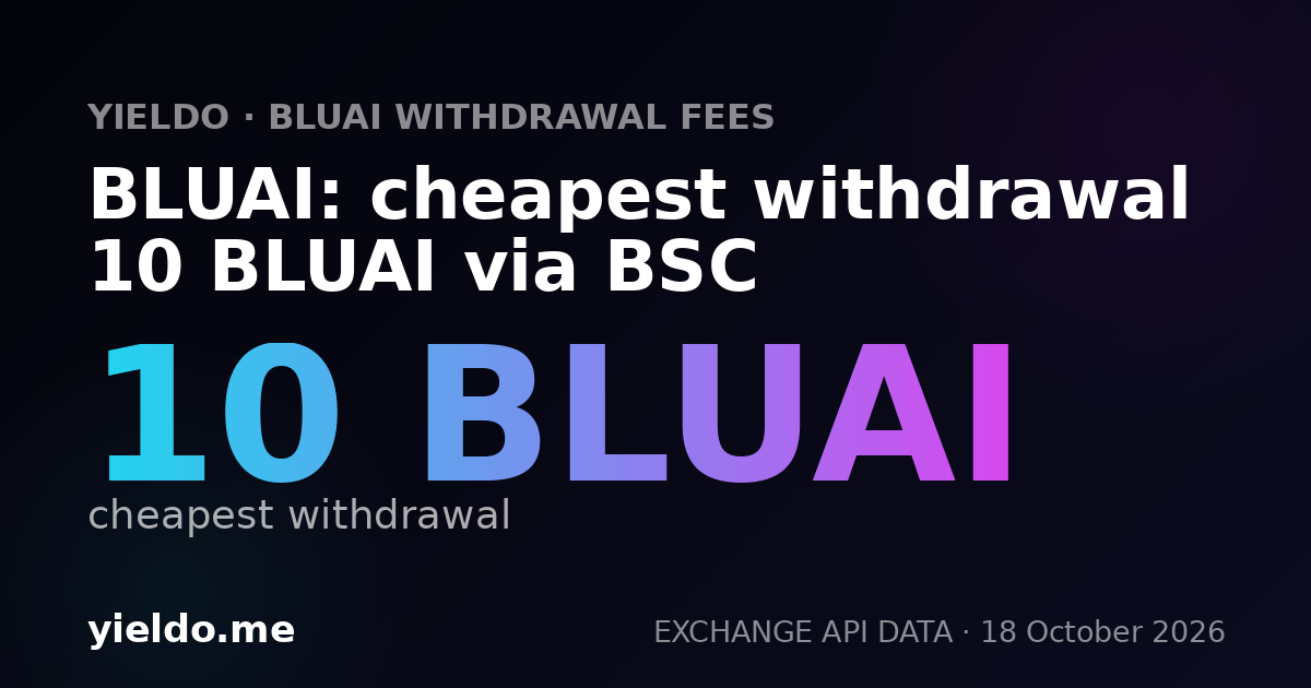 BLUAI: cheapest withdrawal 10 BLUAI via BSC