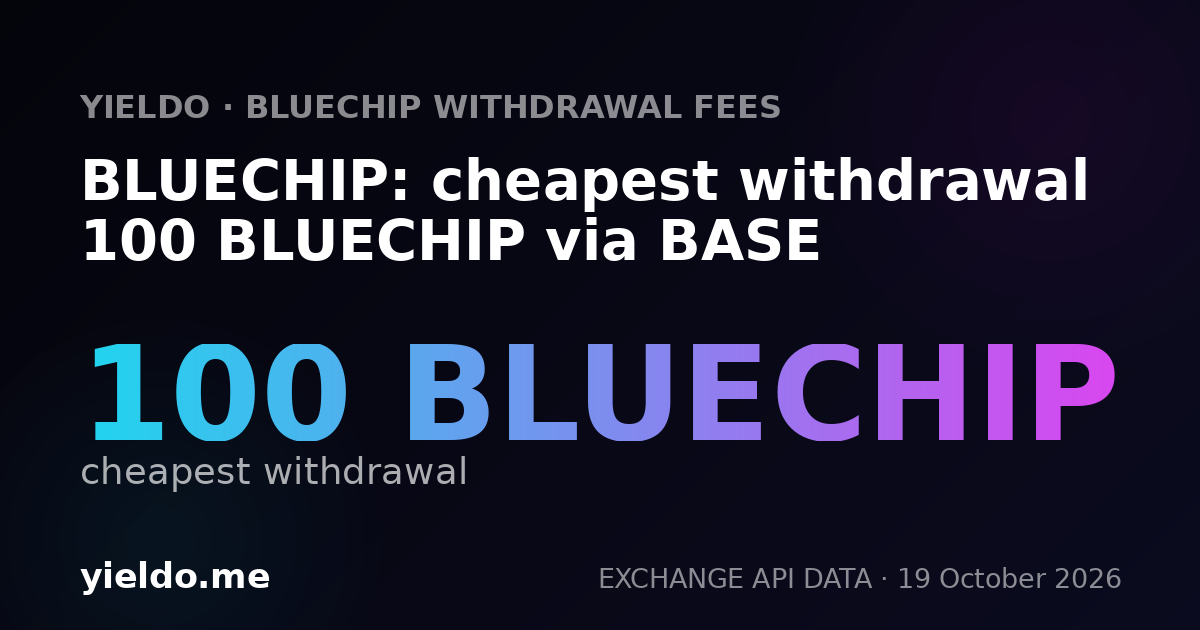 BLUECHIP: cheapest withdrawal 100 BLUECHIP via BASE