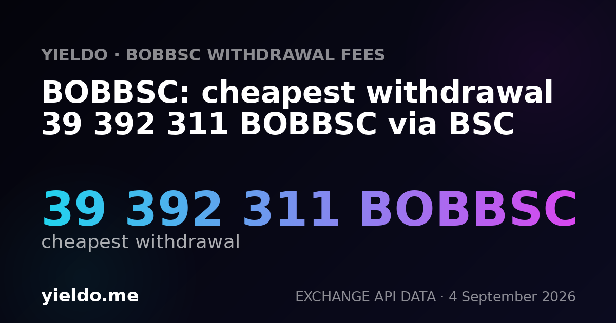 BOBBSC: cheapest withdrawal 39 392 311 BOBBSC via BSC