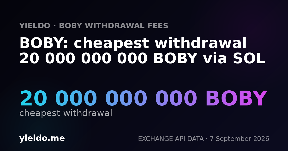 BOBY: cheapest withdrawal 20 000 000 000 BOBY via SOL