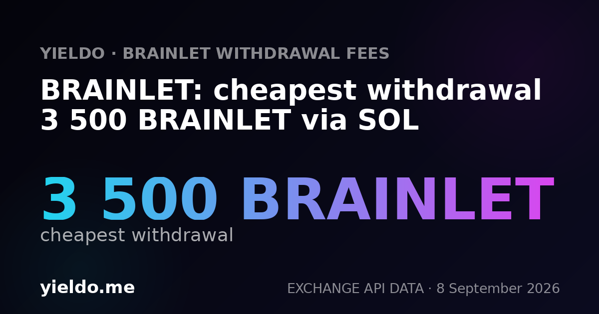 BRAINLET: cheapest withdrawal 3 500 BRAINLET via SOL