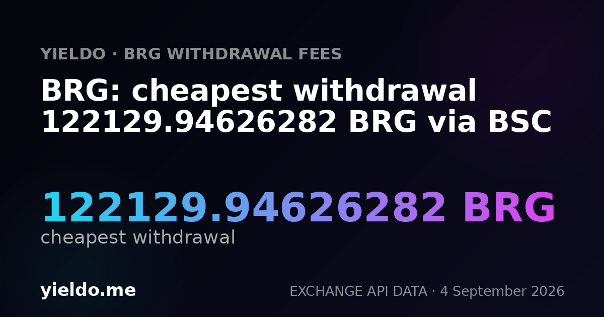 BRG: cheapest withdrawal 122129.94626282 BRG via BSC