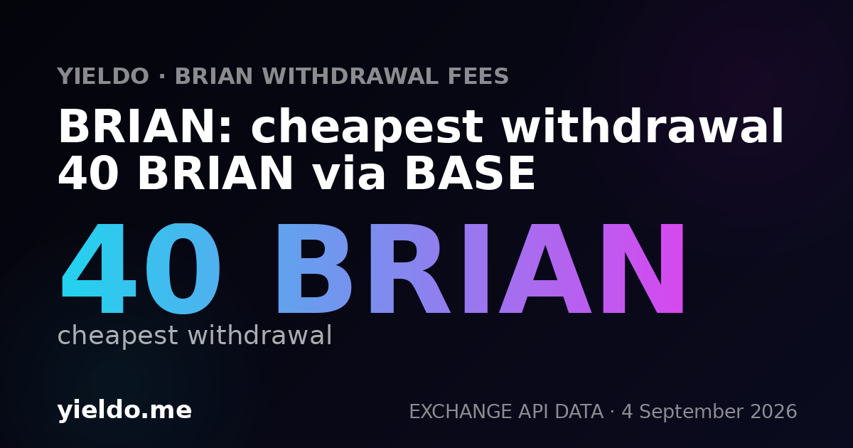 BRIAN: cheapest withdrawal 40 BRIAN via BASE