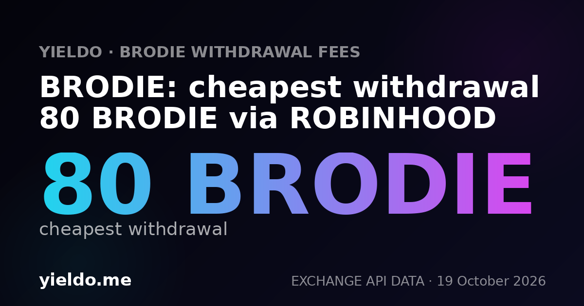 BRODIE: cheapest withdrawal 80 BRODIE via ROBINHOOD