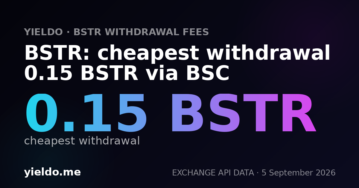 BSTR: cheapest withdrawal 0.15 BSTR via BSC