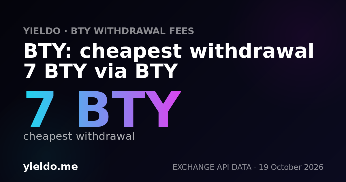 BTY: cheapest withdrawal 7 BTY via BTY