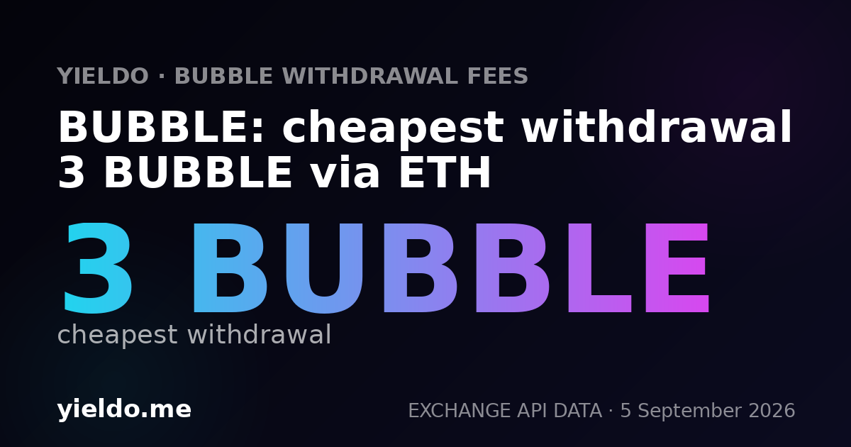 BUBBLE: cheapest withdrawal 3 BUBBLE via ETH