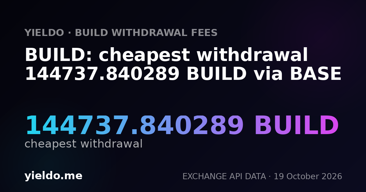 BUILD: cheapest withdrawal 144737.840289 BUILD via BASE