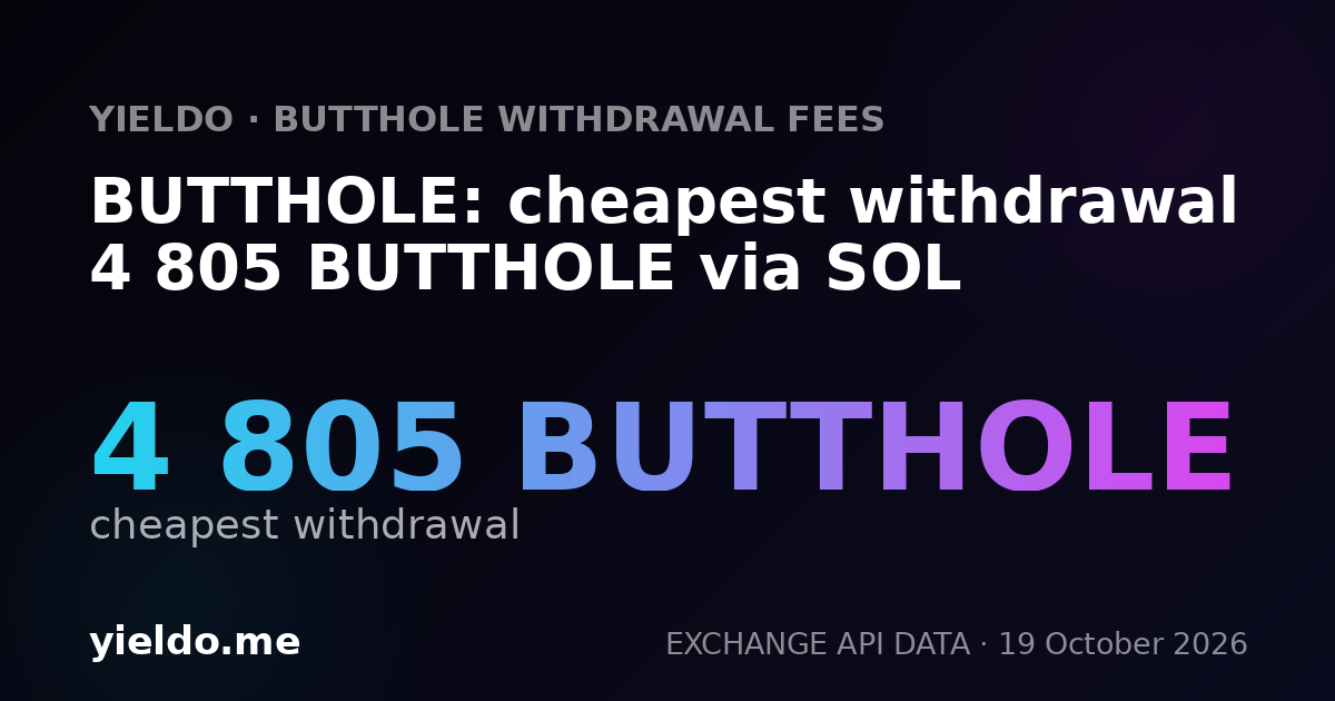 BUTTHOLE: cheapest withdrawal 4 805 BUTTHOLE via SOL