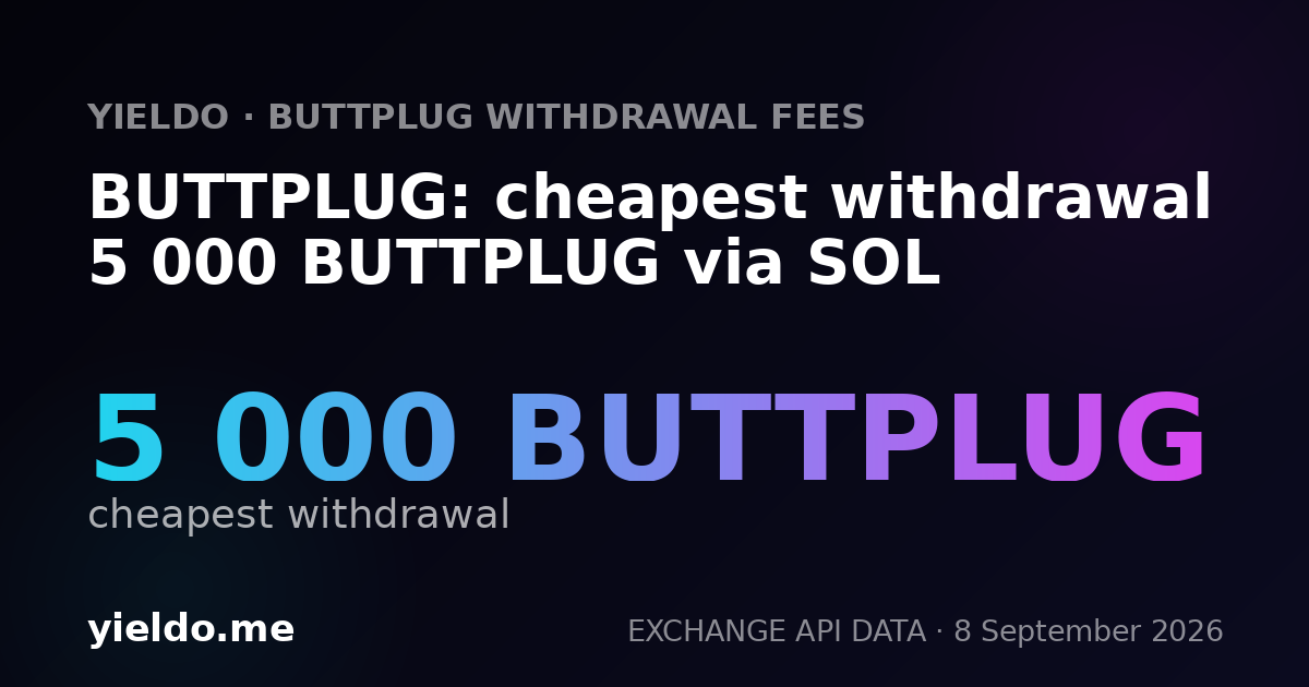 BUTTPLUG: cheapest withdrawal 5 000 BUTTPLUG via SOL