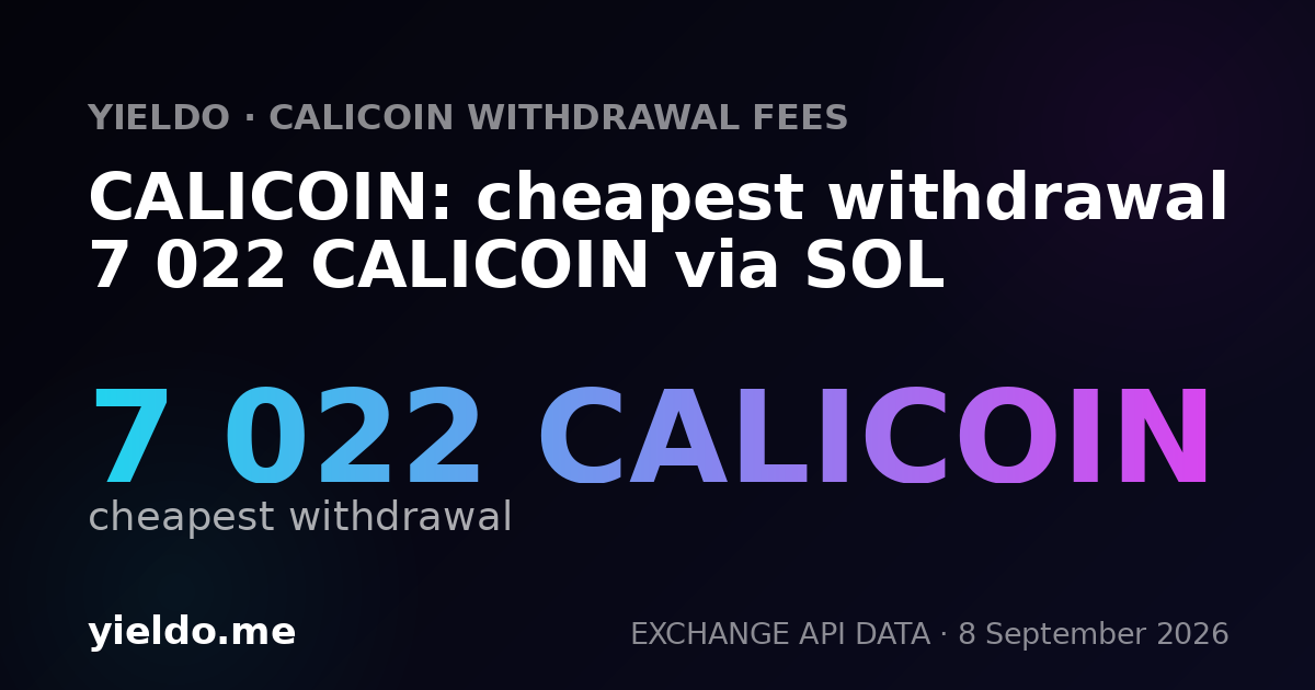 CALICOIN: cheapest withdrawal 7 022 CALICOIN via SOL