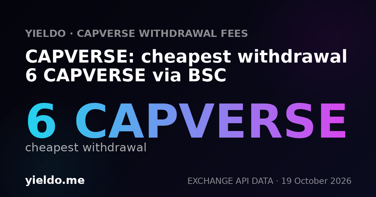 CAPVERSE: cheapest withdrawal 6 CAPVERSE via BSC