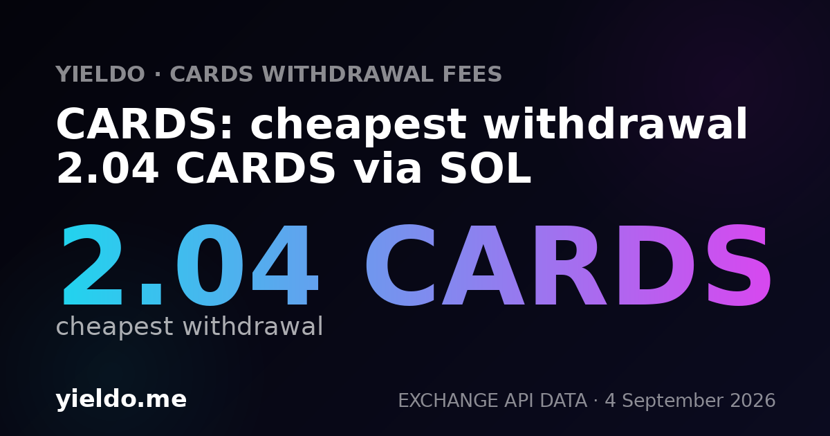 CARDS: cheapest withdrawal 1.96 CARDS via SOL