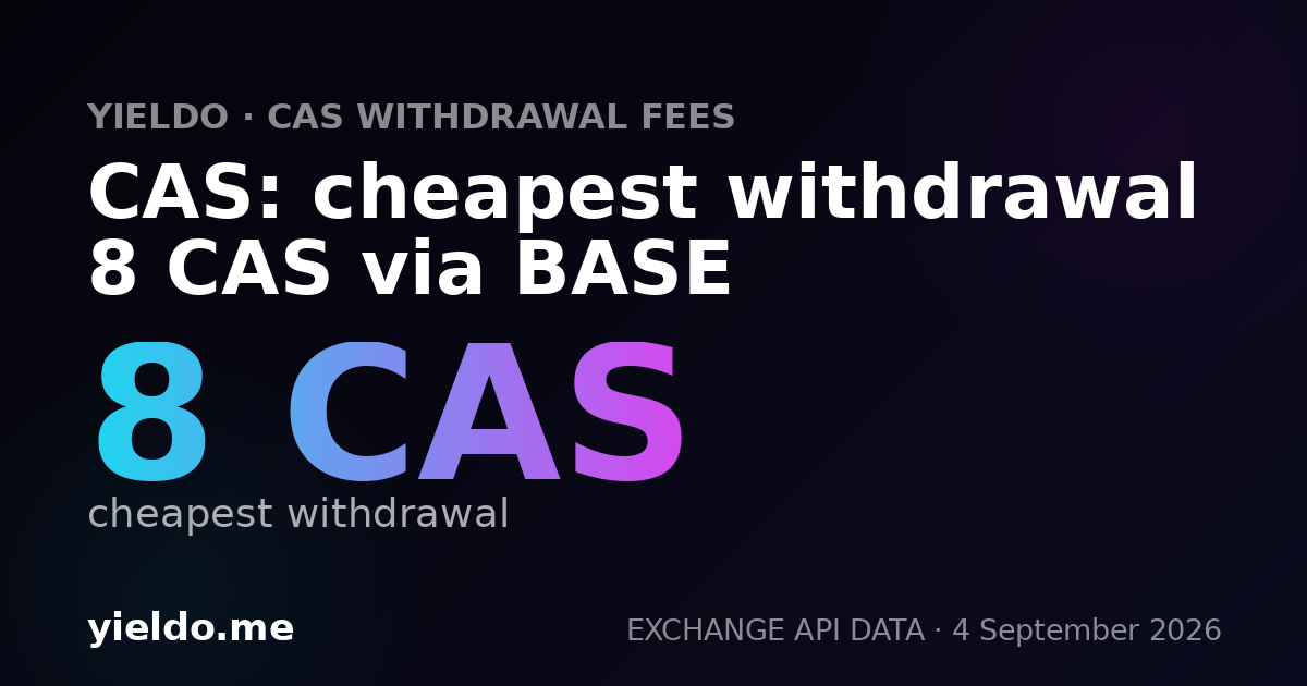CAS: cheapest withdrawal 8 CAS via BASE