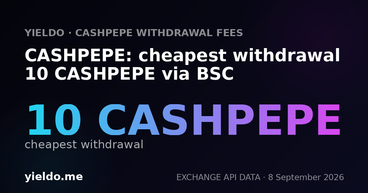 CASHPEPE: cheapest withdrawal 10 CASHPEPE via BSC