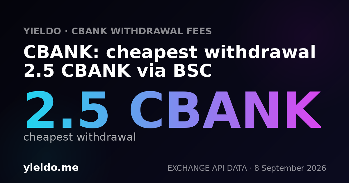 CBANK: cheapest withdrawal 2.5 CBANK via BSC
