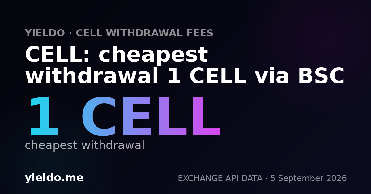CELL: cheapest withdrawal 1 CELL via BSC