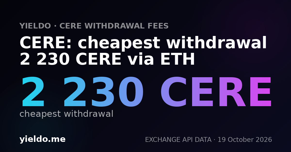 CERE: cheapest withdrawal 2 230 CERE via ETH