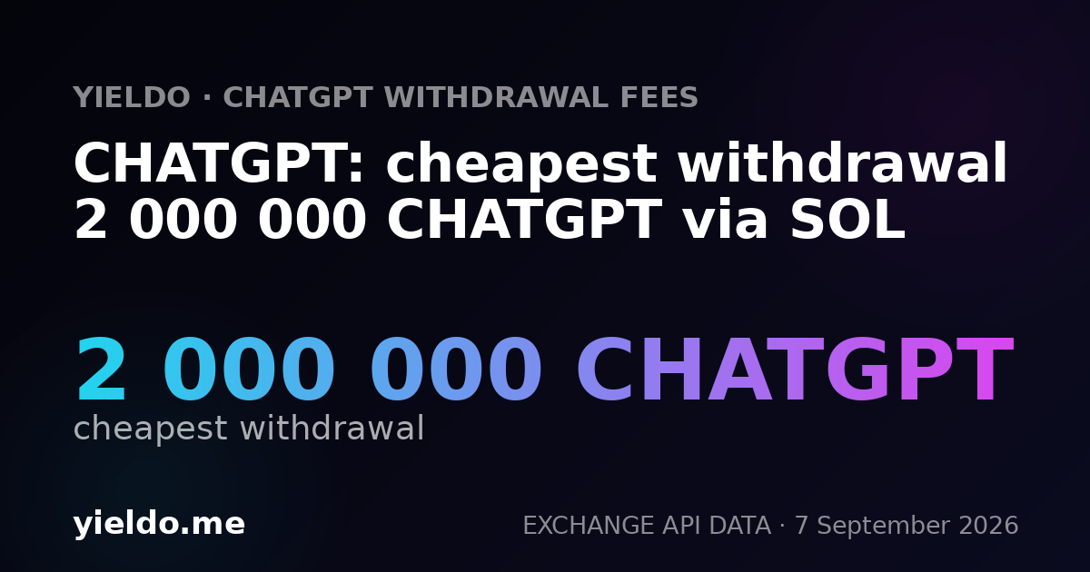 CHATGPT: cheapest withdrawal 2 000 000 CHATGPT via SOL