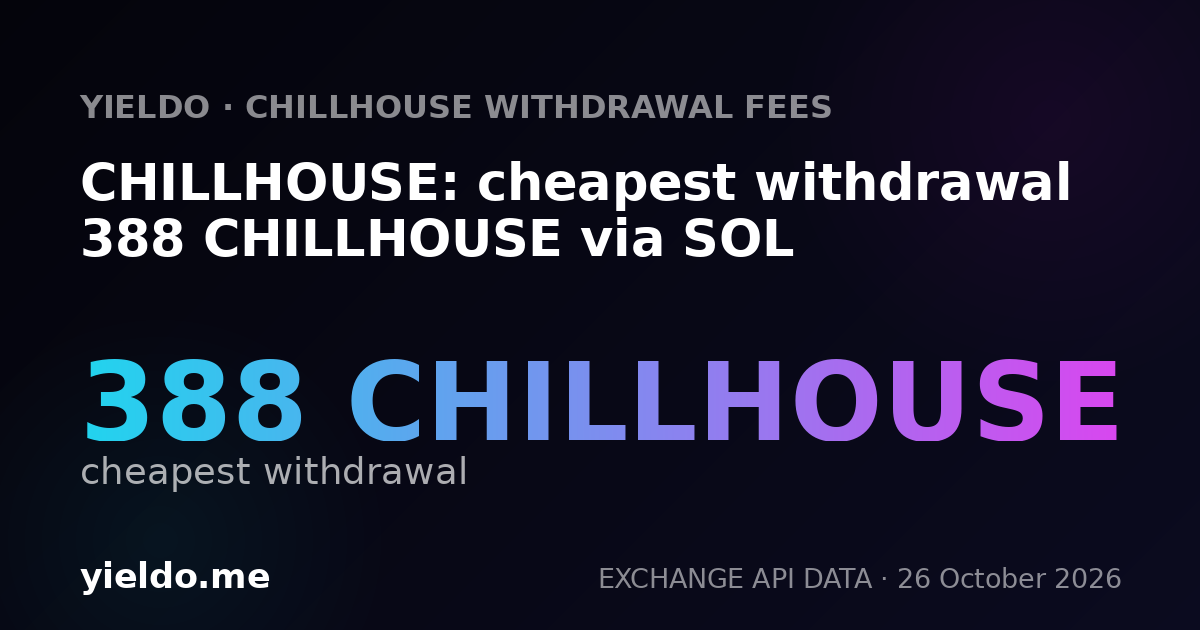 CHILLHOUSE: cheapest withdrawal 388 CHILLHOUSE via SOL