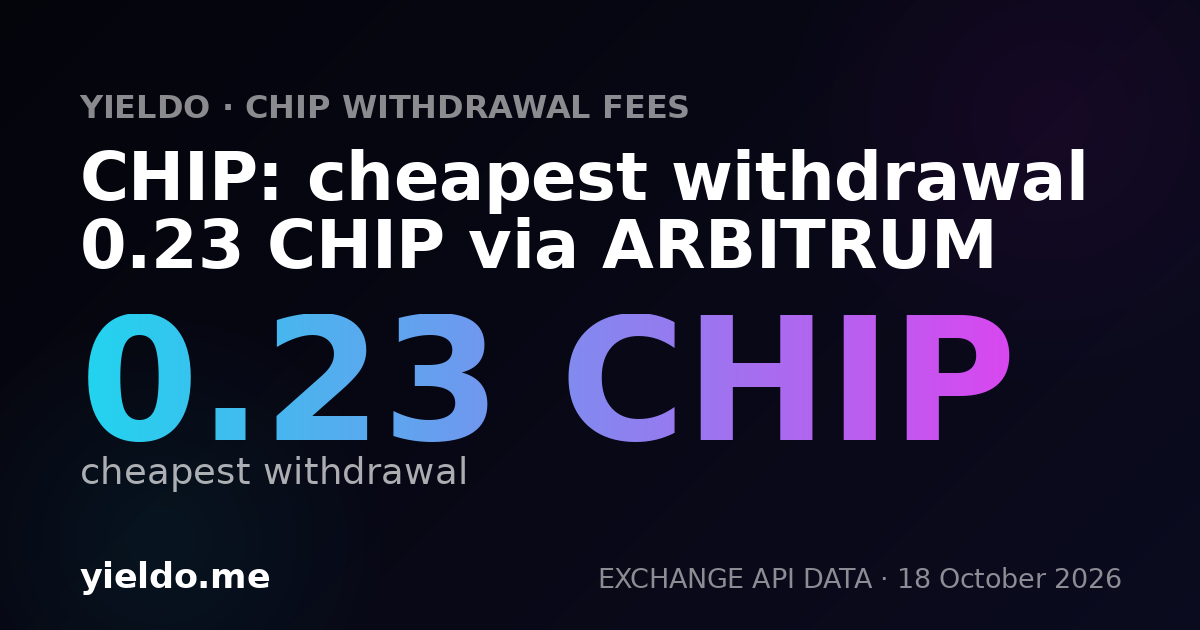 CHIP: cheapest withdrawal 0.19 CHIP via ARBITRUM