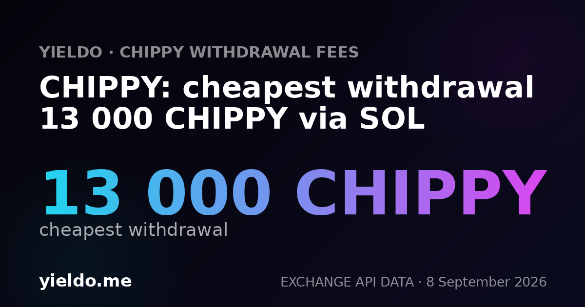 CHIPPY: cheapest withdrawal 13 000 CHIPPY via SOL