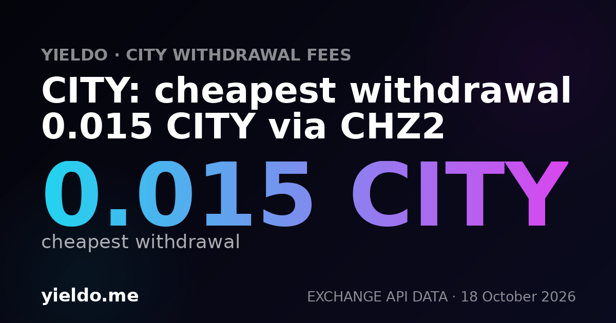 CITY: cheapest withdrawal 0.014 CITY via CHZ2
