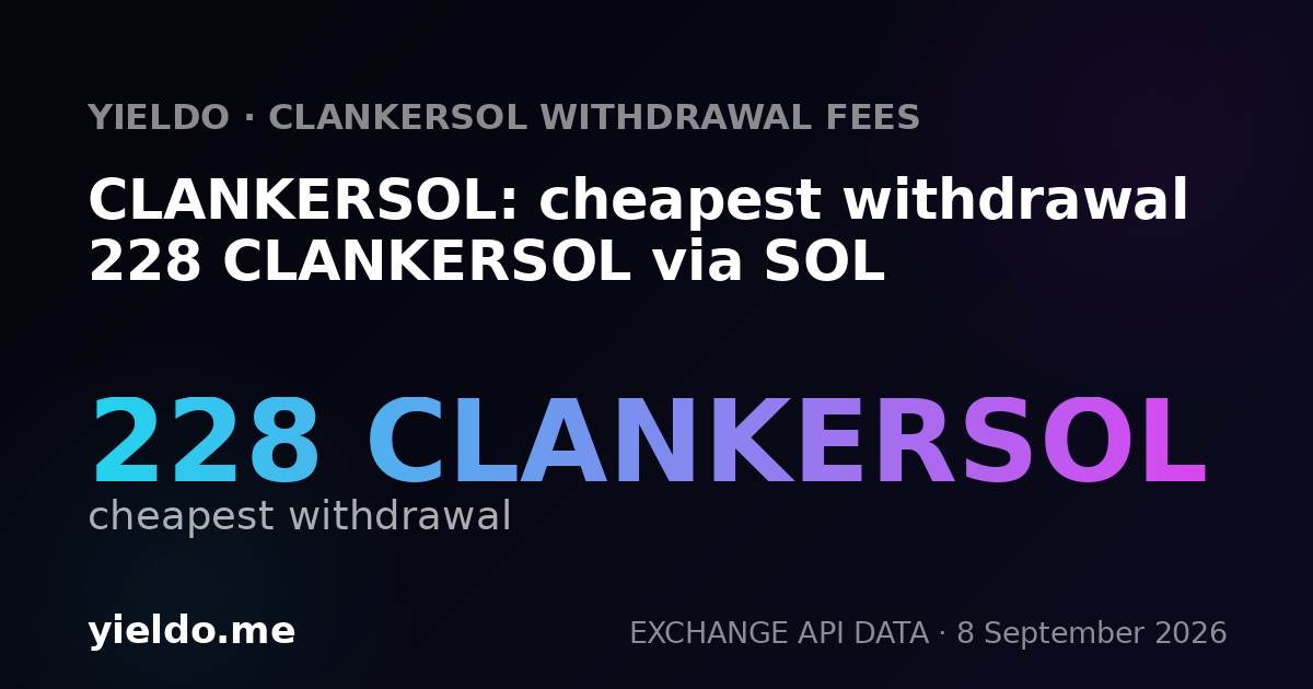 CLANKERSOL: cheapest withdrawal 228 CLANKERSOL via SOL