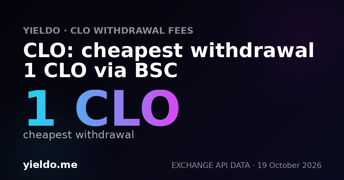 CLO: cheapest withdrawal 1 CLO via BSC
