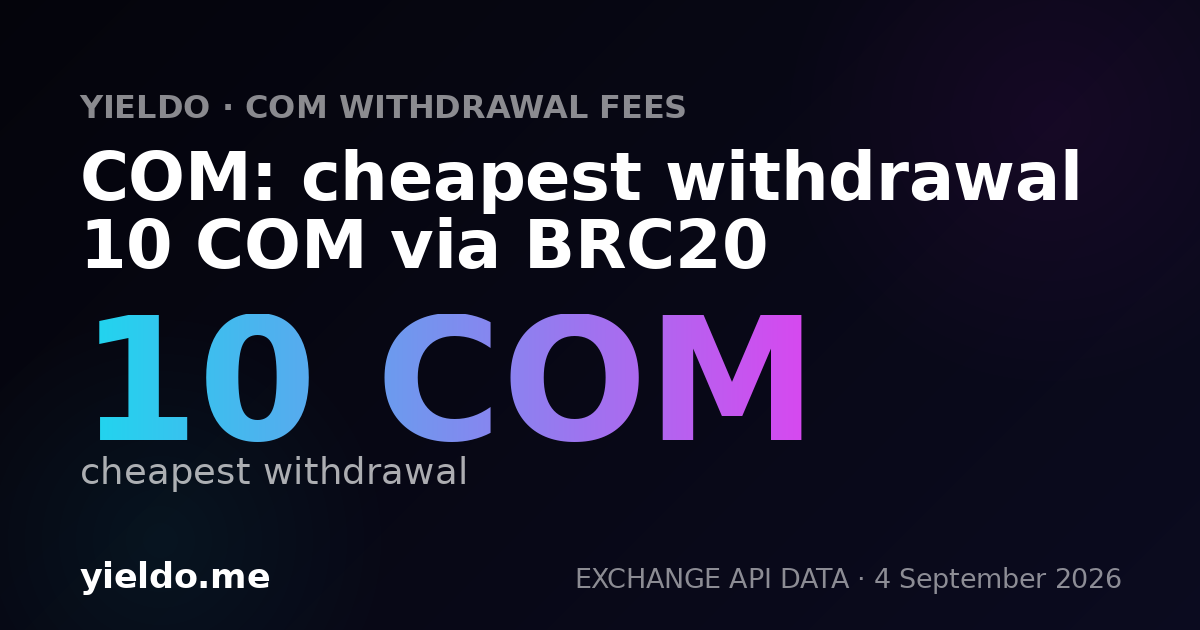 COM: cheapest withdrawal 10 COM via BRC20