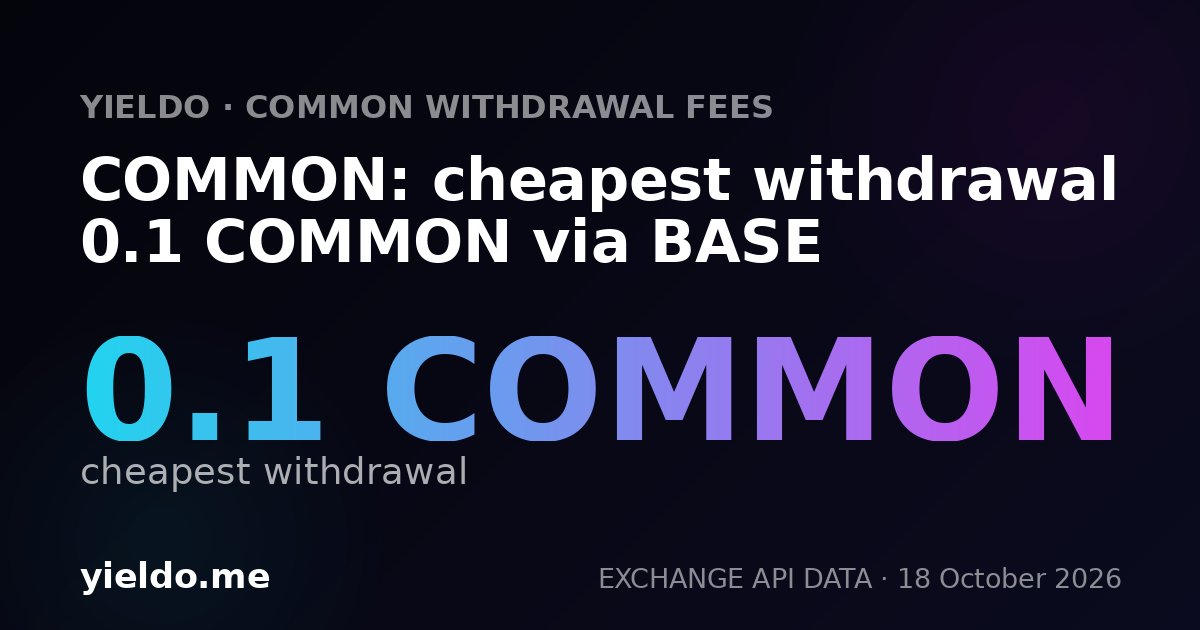 COMMON: cheapest withdrawal 0.1 COMMON via BASE